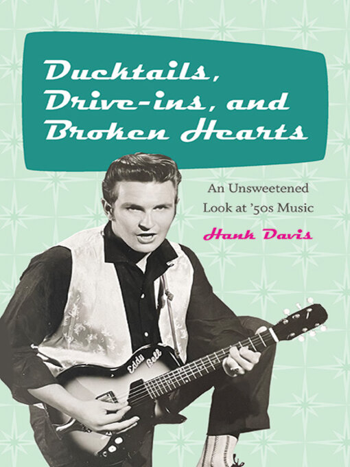 Title details for Ducktails, Drive-ins, and Broken Hearts by Hank Davis - Available